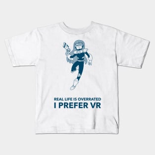 Real Life Is Overrated I Prefer VR Gaming Kids T-Shirt